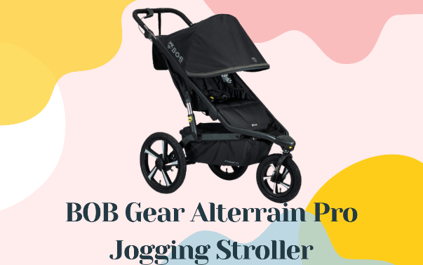 BOB Gear Alterrain Pro Stroller Best All Terrain Stroller