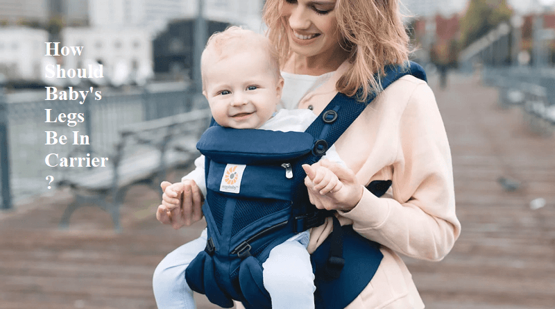 How Should Baby's Legs Be In Carrier?