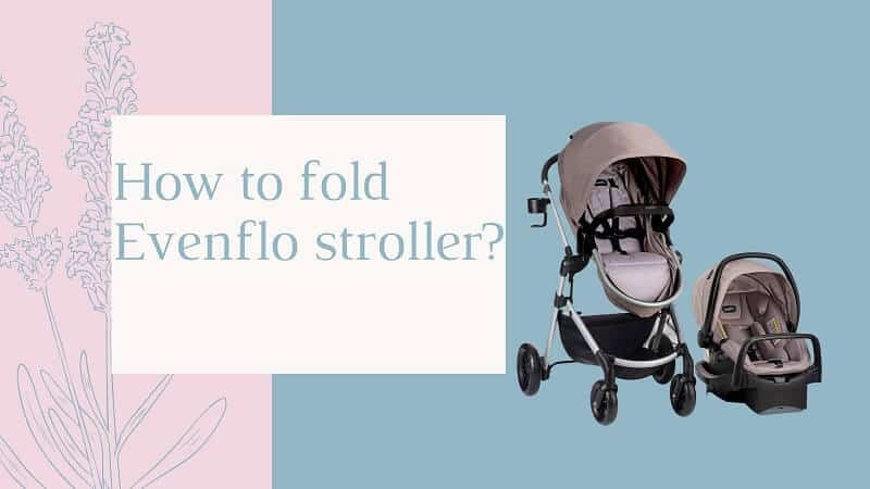 How to Fold Evenflo Stroller?