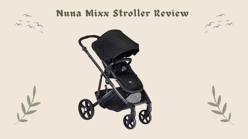 Nuna Mixx Stroller Review