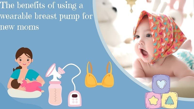 The Benefits of Using a Wearable Breast Pump for New Moms