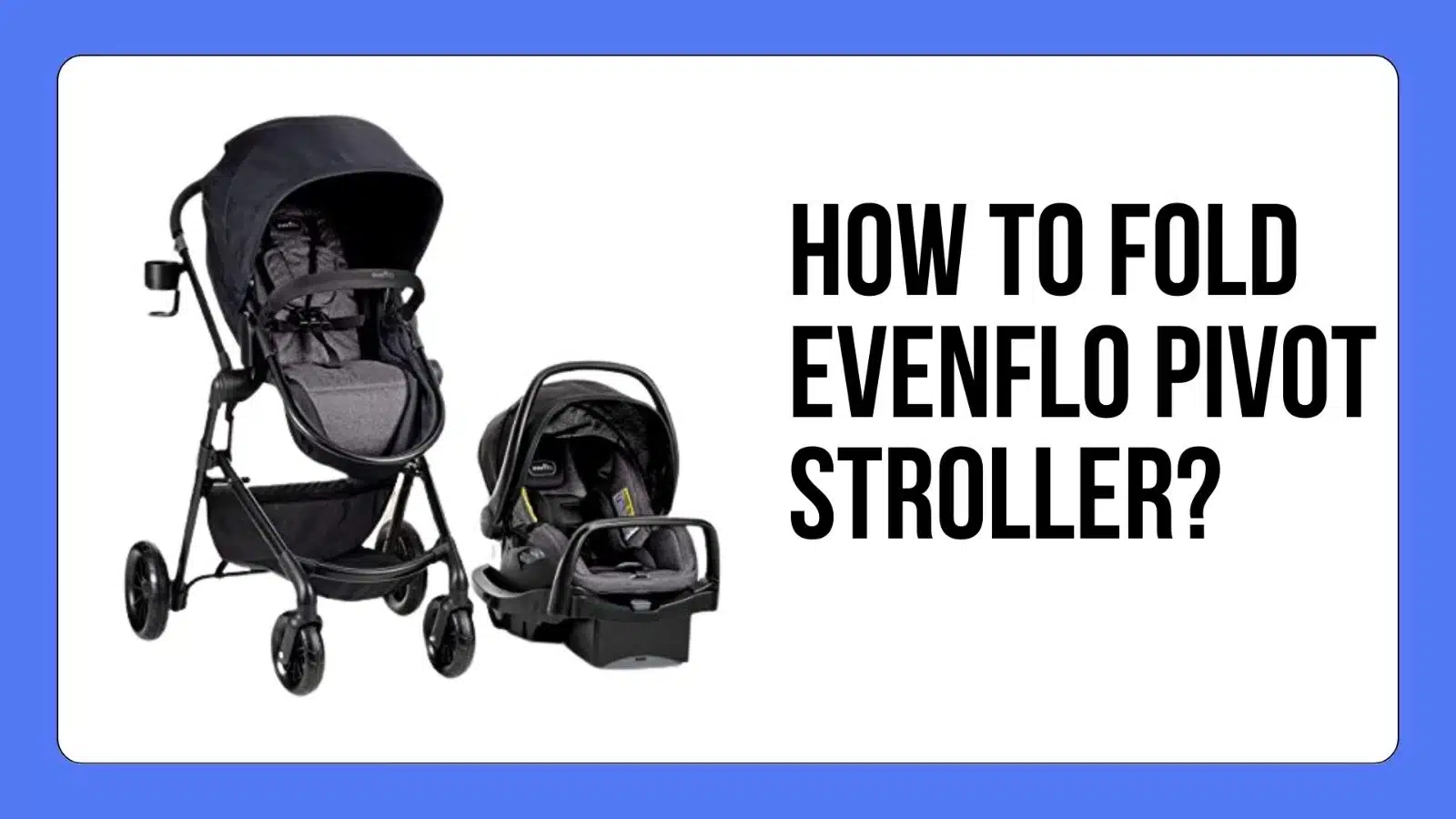 How To Fold Evenflo Pivot Stroller?