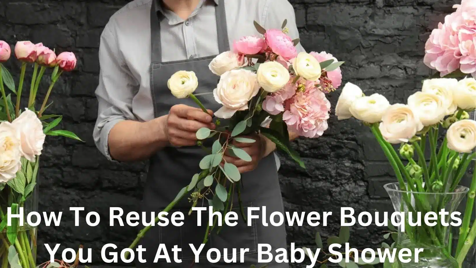 How To Reuse The Flower Bouquets You Got At Your Baby Shower