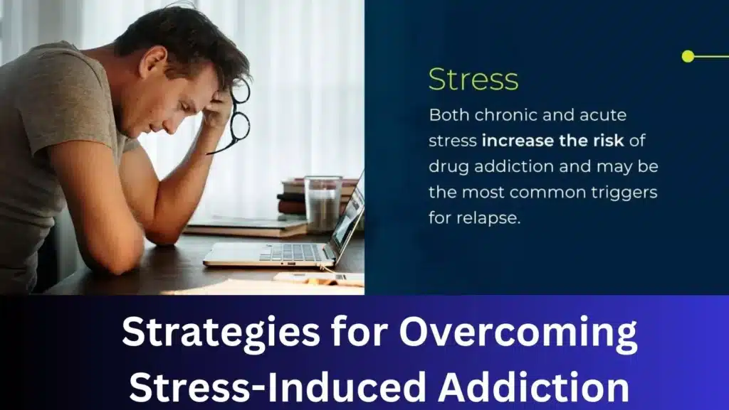 Strategies for Overcoming Stress-Induced Addiction